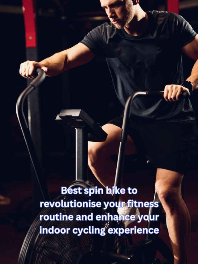 Best spin bike to revolutionise your fitness routine and enhance your indoor cycling experience