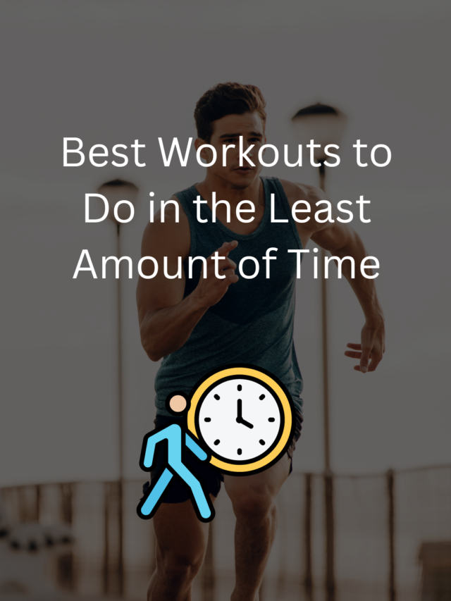 Best Workouts to Do in the Least Amount of Time