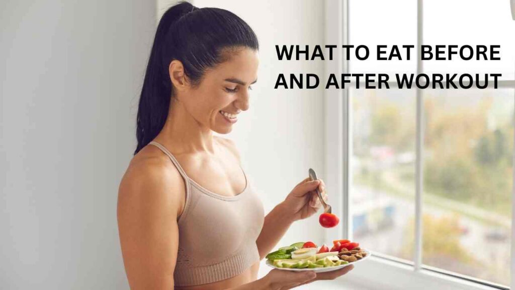 What to Eat Before and After Workout